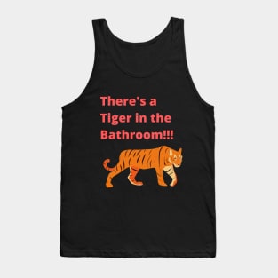 There's a tiger in the Bathroom Tank Top